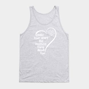 Make Your Heart the Prettiest Thing About You | cute motivation  quote Tank Top